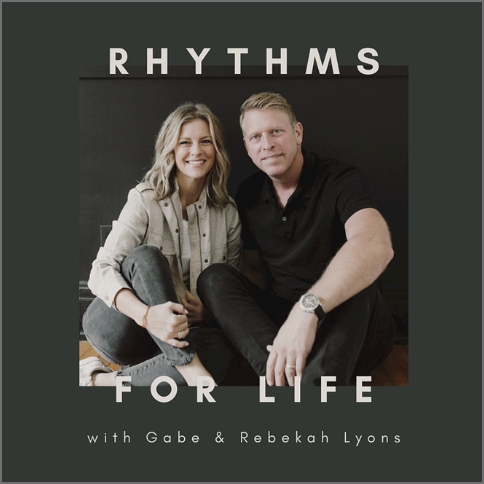 Rhythms for Life by Rebekah Lyons & Gabe Lyons