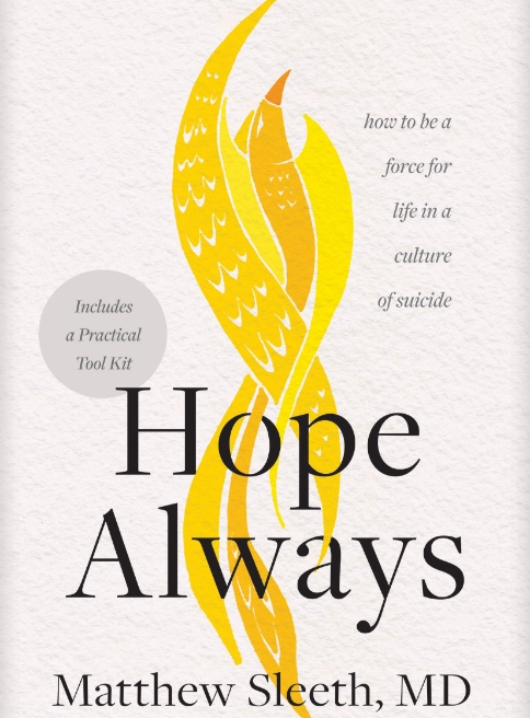 Hope Always: How to Be a Force for Life in a Culture of Suicide by Matthew Sleeth, MD