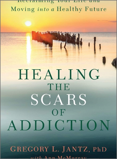 Healing the Scars of Addiction by Gregory L. Jantz