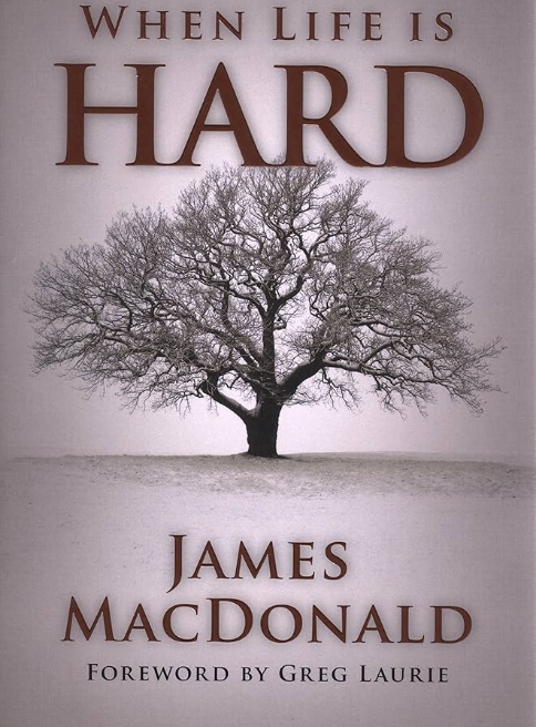 When Life Is Hard by James MacDonald